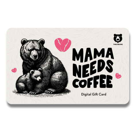 Mama Needs Coffee Gift Card